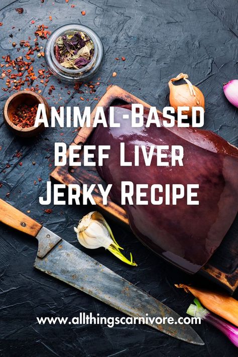 text "Animal-Based Beef Liver Jerky Recipe www.allthingscarnivore.com" on a background image of a piece of fresh beef liver with some seasonings Liver Jerky, Organ Recipes, Making Beef Jerky, Organ Meat, Jerky Recipe, How To Cook Liver, Salad Inspiration, Carnivore Recipes, Liver Recipes