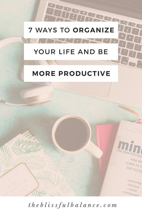 7 Ways to Organize Your Life and Be More Productive Productivity Quotes, Productive Things To Do, Ways To Organize, Productivity Apps, Be More Productive, How To Stop Procrastinating, Productivity Hacks, Productivity Planner, Time Management Tips