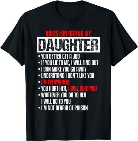 Amazon.com: Rules for Dating My Daughter-Beautiful Daughter- Dad Gifts T-Shirt : Clothing, Shoes & Jewelry Rules For Dating My Daughter, Dad T Shirts, Rules For Dating, Father Daughter Gifts, You Lied To Me, Dating My Daughter, Dating Rules, Streetwear Shorts, I Dont Like You