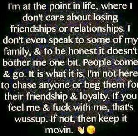 I don't care about losing friendships or relationships. People come & go. It is what it is. I'm not here to chase anyone or Beg them for their friendship, loyalty & love... If not keep it movin I Dont Beg People To Be In My Life, I Don't Want To Talk To Anyone, I Dont Want To Talk To Anyone, Why Don’t People Like Me, When People Dont Like You, I Dont Like People, Aaliyah Quotes, I Don't Like People, People Dont Like Me