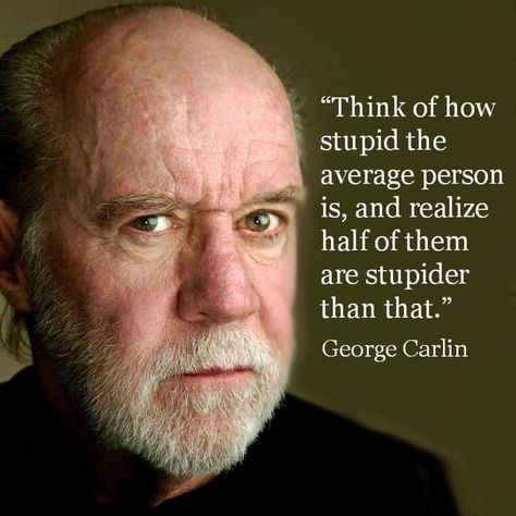 Acting Quotes, Actor Quotes, History Facts Interesting, George Carlin, Fishing Quotes, Average Person, Quotes Pictures, Clever Quotes, Mia 3