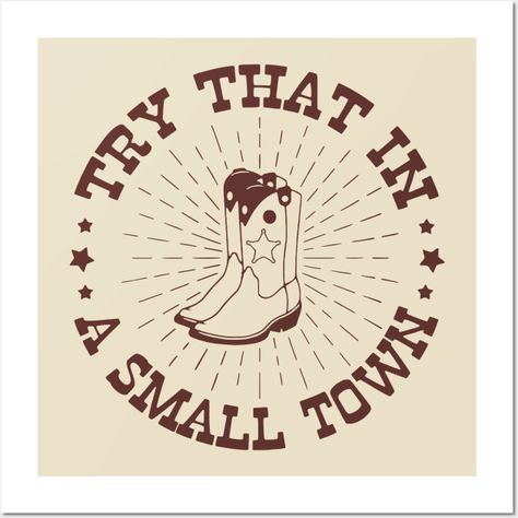 Try That In A Small Town Shirt, Small Town Wallpaper, Sublimation Shirt, Small Minds, Laser Ideas, Jason Aldean, Sublime Shirt, Cricut Explore, Small Town