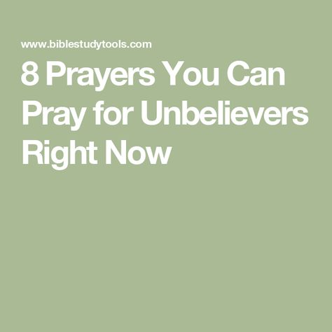 8 Prayers You Can Pray for Unbelievers Right Now Prayers For Others, Psalm 51 12, Colossians 4 2, Mighty To Save, Jesus Praying, Pray Without Ceasing, Christian Symbols, Fiction And Nonfiction, God Prayer