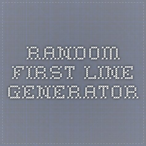 Random First Line Generator First Line Story Prompts, Story First Lines, First Line Prompts, Biscuits And Jam, Random Number Generator, Story Tips, Random Number, Number Generator, Novel Ideas