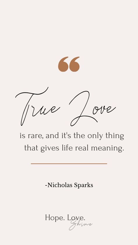 Motivational quotes Meaning Of True Love, Find Real Love, True Love Is, Nicholas Sparks, Real Love, Inspirational Words, True Love, Life Is, Meant To Be