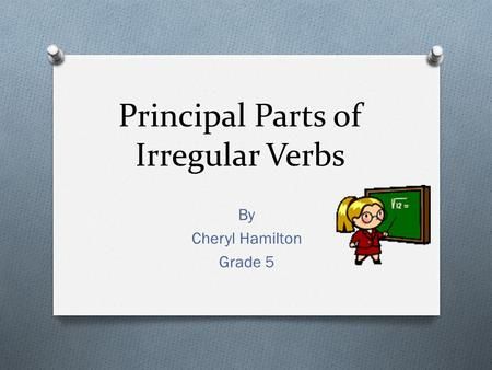 Present Participle, Verb Examples, Helping Verbs, Regular Verbs, Verb Forms, The Tenses, Verb Tenses, Irregular Verbs, Slide Show