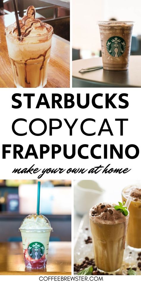 Pictures of frappuccinos from Starbucks and homemade frappuccinos.  Text reads "Starbucks copycat frappuccino: make your own at home. coffeebrewster.com" How To Make A Coffee Frappuccino, Starbucks Creme Frappuccino Recipe, Espresso Frappuccino Recipe, Starbucks Coffee Frappuccino Recipe, Diy Frappe Recipes At Home, Frozen Frappuccino Recipe, Coffee Frappuccino Recipe, Frappuccino Recipe Starbucks, Homemade Frappuccino Recipe