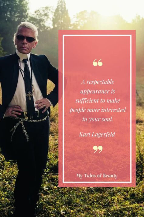 A respectable appearance is sufficient to make people more interested in your soul - Karl Lagerfeld Karl Lagerfeld quotes Lagerfeld Quotes, Karl Lagerfeld Quotes, Chanel Art, Gentleman Quotes, Buddhist Quotes, Bad Mood, Inspirational Celebrities, Fashion Quotes, Design Quotes