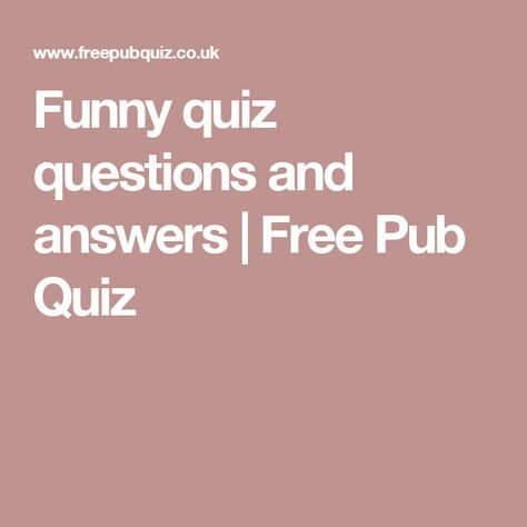 Funny quiz questions and answers | Free Pub Quiz Funny Quiz Questions And Answers, Hilarious Questions, Funny Quiz, Funny Quiz Questions, Pub Quiz Questions, Quizzes And Answers, Trivia Quiz Questions, Fun Quiz Questions, Fun Trivia Questions