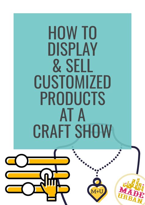 How to Display & Sell Customized Products at a Craft Show - Made Urban Customized Products, Show Ideas, Craft Show Ideas, Craft Show, A Craft, Craft Fairs, Things To Sell