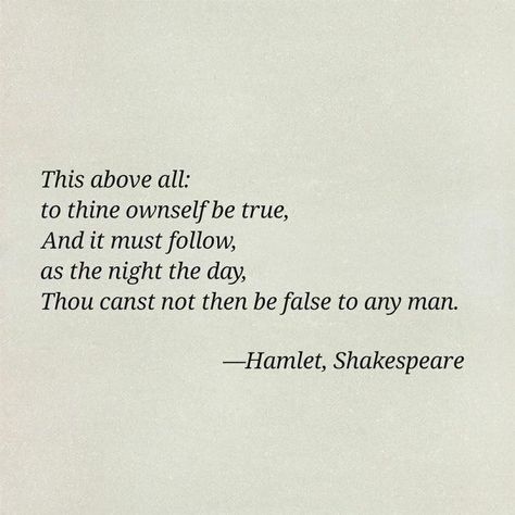 You do got this. Learn something. If not reading the entire play, at least let this one famous and incredibly statement sink in. To thine own self be true. #resilience #powerofpositivity #entrepreneurship #habitsofsuccessfulentrepreneurs #habitsofsuccessfulpeople #inspirationalwords #inspirationalquotes #motivationalwords #motivationalquotes Quotes From Hamlet, Ophelia Quotes Hamlet, Pinwheel Quotes, Hamlet Quotes Aesthetic, Shackspear Quotes, Sheakspear Quotes, Classic Poetry Quotes, Ophelia Quotes, Shakespeare Quotes Aesthetic