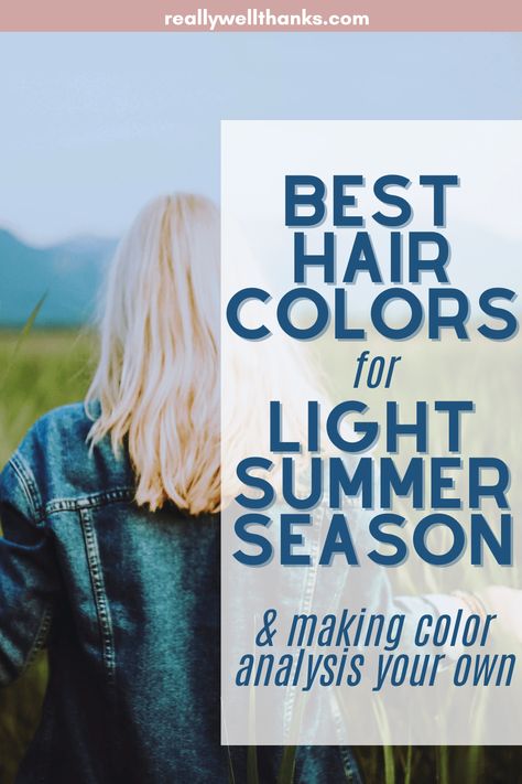 Best Hair Colors for Light Summer Season - Color Analysis - really well, thanks! Light Summer Hair Color Palette, Light Summer Color Analysis, Cool Summer Hair Color Palette, Light Summer Hair Color Ideas, Cool Toned Hair Color, Red Hair For Summer, Light Summer Hair, Light Summer Palette, Palette Hair Color