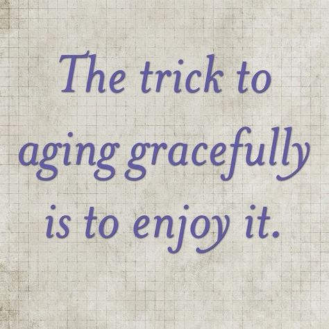 Random Quotes, Anti Aging Tips, Elderly Care, Aging Well, Aging Gracefully, A Quote, Art Journals, Enjoy It, Care Tips