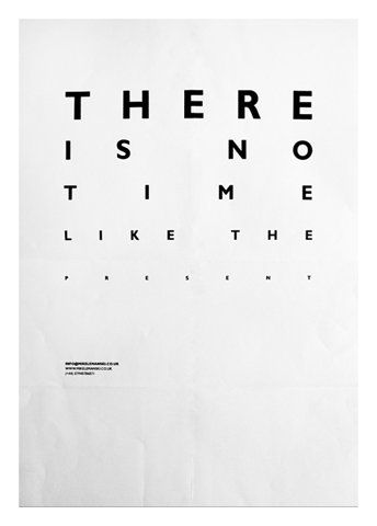 ★Baubauhaus. No Time Like The Present, Typography Images, Eye Chart, Life Quotes Love, Typography Inspiration, Typography Poster, The Present, No Time, This World