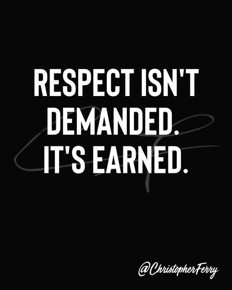 RESPECT ISN'T DEMANDED. IT'S EARNED. Respect Is Earned Quotes, Novel Writing Prompts, Respect Is Earned, Respect Yourself, Fake Friends, Deep Quotes, Novel Writing, Writing Prompts, Quotes Deep