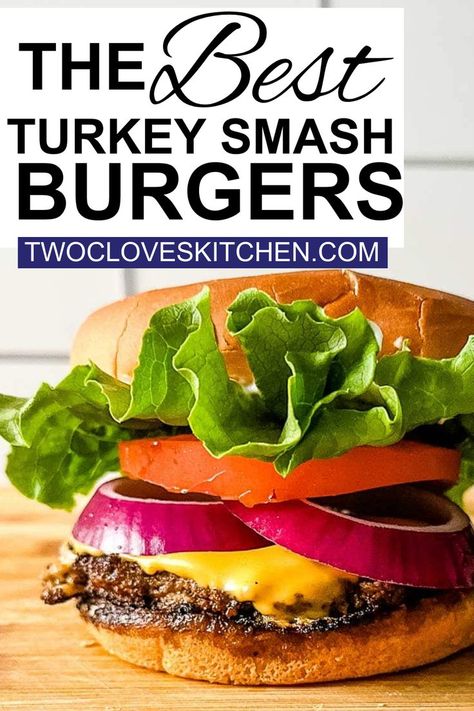 Turkey Smash Burgers, Turkey Burger Recipes Healthy, Ground Turkey Burgers, Best Turkey Burgers, Smash Burger Recipe, Moist Turkey, Turkey Patties, In And Out Burger, Grilled Turkey Burgers