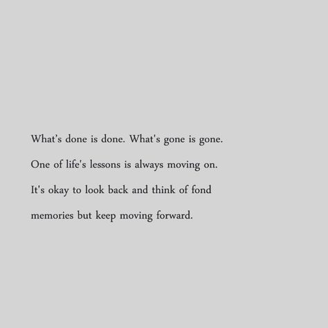 Keep moving forward Quotes About Him Moving On, Positive Moving Forward Quotes, Moving Up In Life Quotes, Quotes To Help Move On, Quotes For Letting Go Moving Forward, Moving On In Life Quotes, Quotes To Move Forward, Keep Looking Forward Quotes, Quote About Moving Forward