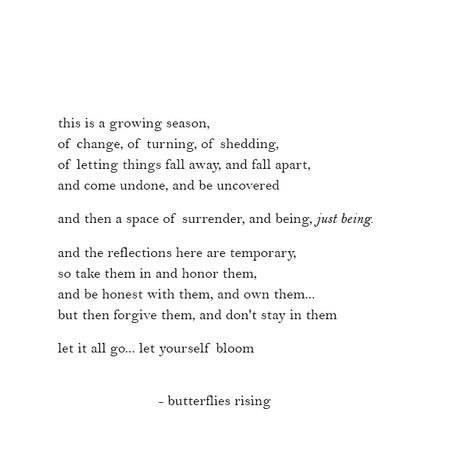 this is a growing season, of change, of turning, of shedding, of letting things fall Quotes About Flourishing, Seasons Of Life Quotes Word Of Wisdom, Seasons Quotes Changing, Quotes About Always Being There, Flower Growth Quotes, Chinese Text, Rise Quotes, Season Of Change, Season Quotes