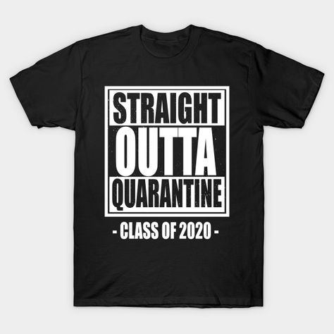 straight outta quarantine class of 2020 - Straight Outta Quarantine Class Of 2020 - T-Shirt | TeePublic 2023 Design, Vintage Birthday Cards, Teacher Retirement, Birthday Party Outfits, Great Teacher Gifts, Group Shirts, Class Of 2020, Straight Outta, Mother Quotes