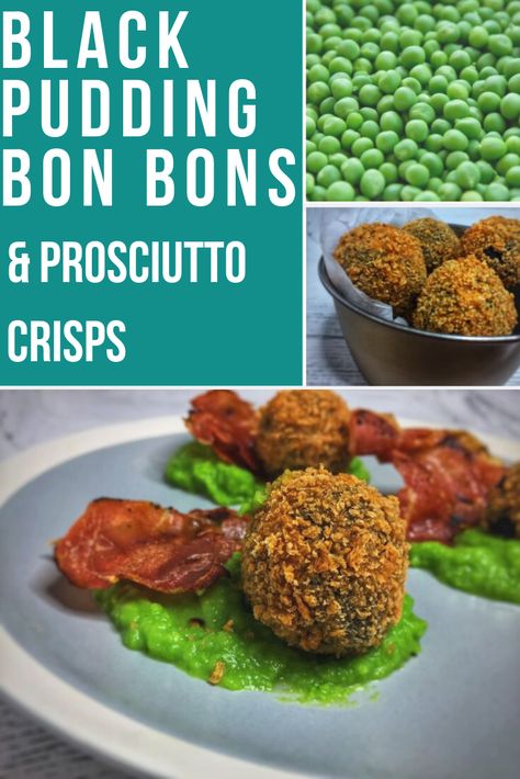 Black Pudding Bon Bons, Black Pudding Starter, Black Pudding Recipe Meals, Prosciutto Crisps, Black Pudding Recipe, Pea Puree, Bon Bons Recipe, Scottish Food, County Sligo