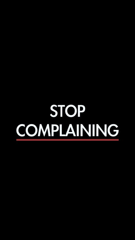 Stop Complaining Wallpaper, Don’t Complain, Stop Cursing, No Complaining, Stop Complaining, 2025 Vision, Something To Do, Vision Board, Wallpapers