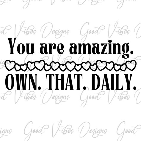 You Are Quotes Encouragement, You Are Amazing Quotes, Inspirational Svg, Screen Print Transfers, Motivational Svg, Make Do, Quote Svg, Positive Self Affirmations, Mindset Quotes