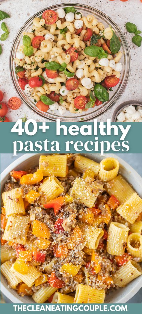 Two photos: A clear bowl of caprese pasta salad on a grey background and An overhead shot of a bowl of sausage and peppers pasta on a grey background with the words "40+ healthy pasta recipe" in the foreground Healthy Pasta Meals Clean Eating, One Pot Healthy Pasta Recipes, Healthier Pasta Dishes, Healthy Dinner Pasta Recipes, Easy And Healthy Pasta Recipes, Light Pasta Dishes Healthy, Low Potassium Pasta Recipes, Healthy Pasta Casserole Recipes, Healthy Pasta Dishes Clean Eating