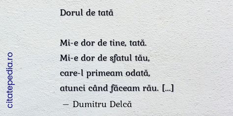 Mi-e dor de tine, tată. Mi-e dor de sfatul tău, care-l primeam odată, atunci când făceam rău. Mi-e dor de tine, tată. Şi de dojana... My Angel, Math Equations, Quotes, Los Angeles