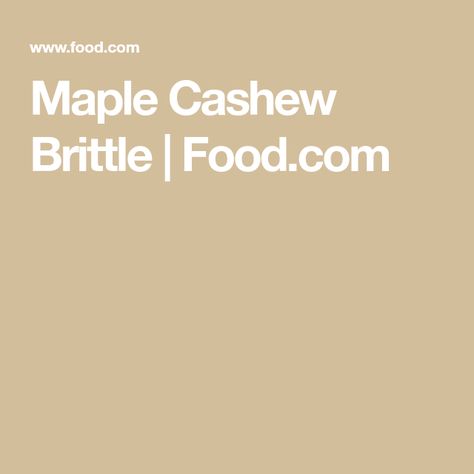 Maple Brittle, Butter Toffee Cashews, Cashew Brittle Recipe Microwave, Maple Cashew Brittle, Cashew Brittle, Brittle Recipes, Candy Thermometer, Flavored Syrup, What To Make