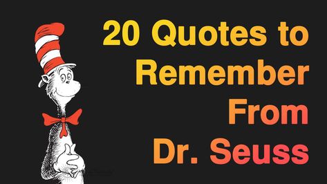 The famous children's author of Cat in the Hat, Dr. Seuss, left behind some very important life lessons through his work. Here are 20 quotes to remember.. Cat In The Hat Quotes Dr Seuss, The Cat In The Hat Quotes, Famous Dr Seuss Quotes, Quotes Dr Seuss, Accomplishment Quotes, Quotes To Remember, Hat Quotes, Famous Book Quotes, Dr Seuss Quotes