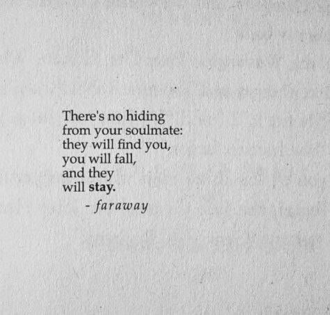 There's no hiding from your soulmate. Soulmate Love, Soulmate Love Quotes, Soulmate Quotes, Poetry Quotes, Pretty Words, Beautiful Words, True Quotes, Relationship Quotes, Soulmate