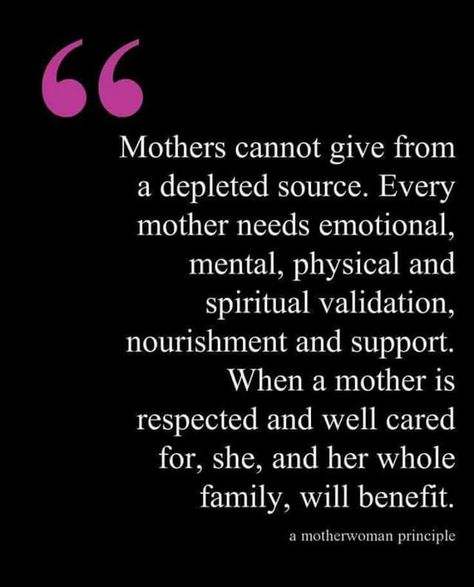 Mother's cannot give from a depleted source. Every mother needs emotional, mental, physical and spiritual validation, nourishment and support. When a mother is respected and well cared for, she, and her whole family, will benefit. Mommy Quotes, Empty Cup, This Is Your Life, Family Support, Super Quotes, Ideas Quotes, Trendy Quotes, Hard Times, New Quotes