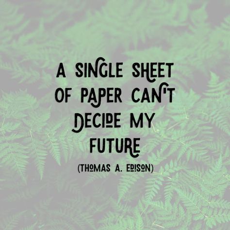 "A Single sheet of paper can't decide my future." - Thomas A. Edison My Future Quotes, Future Quotes, Quote Positive, Purpose Driven, Positive Motivation, Positive Quote, My Future, Logo Designer, Minimalist Logo