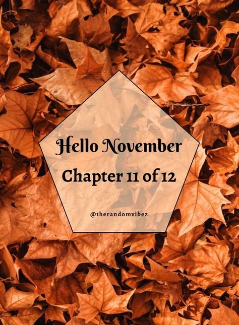 Chapter 11 Of 12 November, Happy November 1st Quotes, October Chapter 10 Of 12, November Chapter 11 Of 12, Chapter 11 Of 12, Monthly Backgrounds, Hello March Quotes, Hello October Images, Hello January Quotes