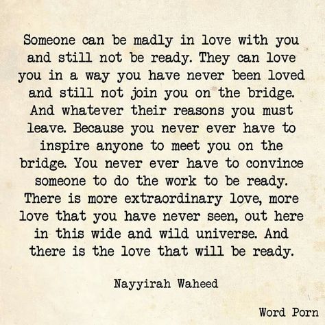 You never ever have to convince someone to do the work to be ready Never Been Loved, Villain Quote, Not Ready, Madly In Love, Romantic Quotes, The Bridge, Note To Self, Pretty Words, The Words