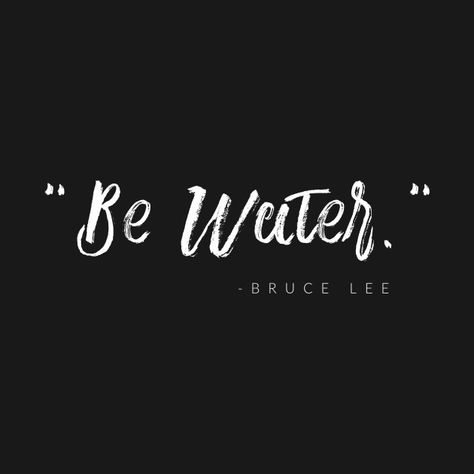 Be Like Water Bruce Lee, Be Water Tattoo, Be Like Water Quote, Thug Unicorn, Flow Quotes, Be Like Water, Pic Wallpaper, Table Topics, Powerful Women Quotes