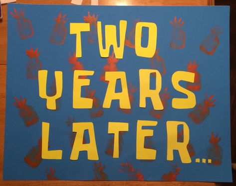 Handmade two years later sign for spongebob birthday party Three Years Later Spongebob, 2 Thousand Years Later Spongebob, One Year Later Spongebob, Spongebob Squarepants Party, Birthday Spongebob, Spongebob Theme, Spongebob Birthday Party, Spongebob Party, Spongebob Birthday