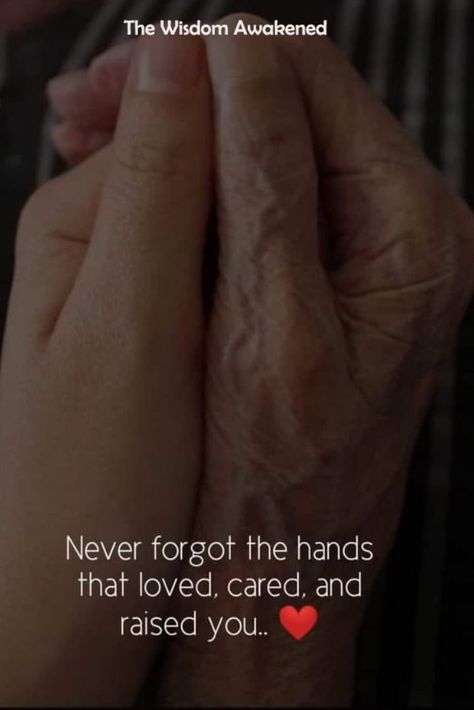 Never forgot the hands that loved, cared and raised you. Quotes Positivity, You Quotes, That's Love, Never Forget, Life Quotes, Make Your, Incoming Call Screenshot, Make It Yourself, Quotes