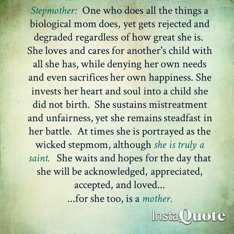 I'm not portrayed as wicked nor do I feel mistreated anymore, but this is all true to most stepmoms. Step Parents Quotes, Wedding Quotes And Sayings, Best Wedding Quotes, Blended Family Quotes, Step Mom Quotes, Step Mom Advice, Mommy Quotes, Hard Quotes, Step Parenting