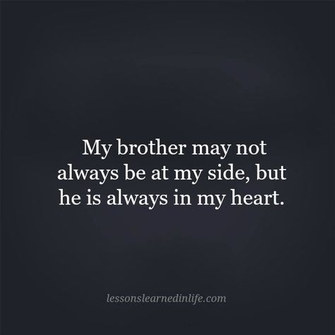 Older Brother Quotes, Sibling Quotes Brother, Dream Of You Quotes, Brother Sister Quotes Funny, Brother Sister Love Quotes, Lessons Learned In Life Quotes, Little Brother Quotes, Big Brother Quotes, Sibling Quotes