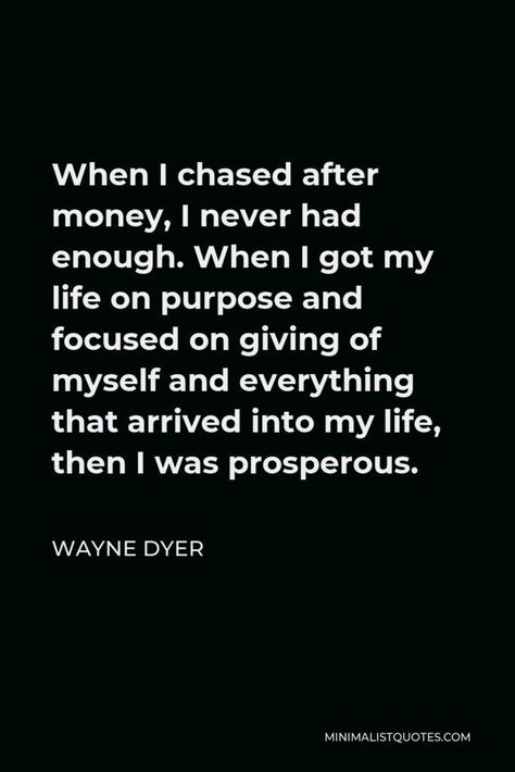 Wayne Dyer Quotes Affirmations, Wayne Dryer, Dr Wayne Dyer Quotes, Queen Mindset, Chase Money, Vibe Higher, Wayne Dyer Quotes, Life Or Something Like It, Life Reminders