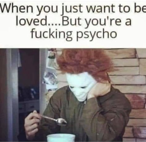 Meme Party, Haha So True, My Therapist, Dark Jokes, Funny Horror, Want To Be Loved, Insightful Quotes, Love My Boyfriend, Best Love Quotes