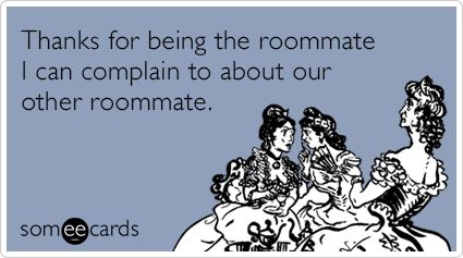 Thanks for being the roommate I can complain to about our other roommate. When we talk shit about Peanut! @Amber Rogers Roommate Quotes, The Roommate, Birthday Wishes For Friend, Laugh A Lot, Thanks Card, Ecards Funny, Someecards, College Life, Funny Cards