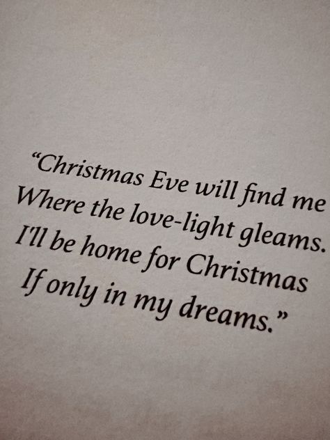 Where the love-light gleams. Ill be home for Christmas, if only in my dreams. Ill Be Home For Christmas Quotes, I’ll Be Home For Christmas, Only In My Dreams, Christmas Eve Quotes, Calendar Quotes, I'll Be Home For Christmas, Christmas Lyrics, Summer Music Festivals, Flower Gift Ideas