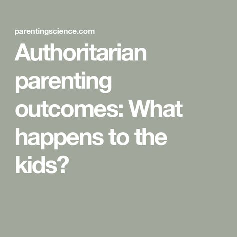 Authoritarian parenting outcomes: What happens to the kids? Authorative Parenting, Tbri Parenting, Responsible Parenthood, Authoritarian Parenting, Authoritative Parenting Style, Leadership Styles, Authoritative Parenting Tips, Peer Group, Life Satisfaction