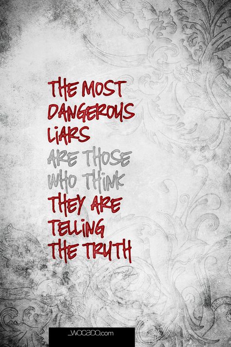 The Most Dangerous Liars - Picture #Quote #download by #WOCADO Telling The Truth Quotes, Liar Quotes, Telling The Truth, Lessons Learned In Life, Quotes Thoughts, Text Quotes, True Friends, Lessons Learned, Great Quotes