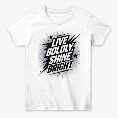 Live Boldly, Shine Bright - Design
Women's Classic Tee #teespring #tshirts  #mug #stickers Spring Tee, Live Boldly, Spring Tees, Bright Design, Bright Designs, Shine Bright, Unisex T Shirt, Mug, T Shirt