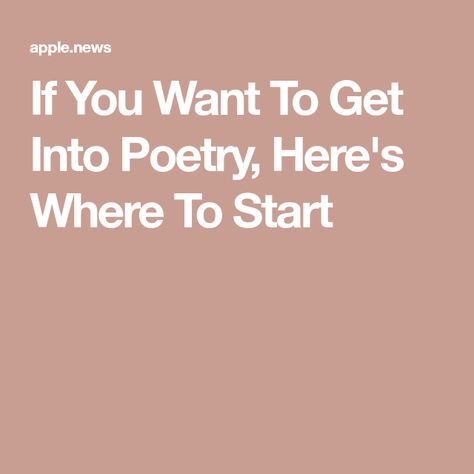 If You Want To Get Into Poetry, Here's Where To Start How To Get Into Poetry, How To Start Poetry, Amanda Gorman, Feeling Inspired, Poets, A World, Get Started, To Start, Poetry