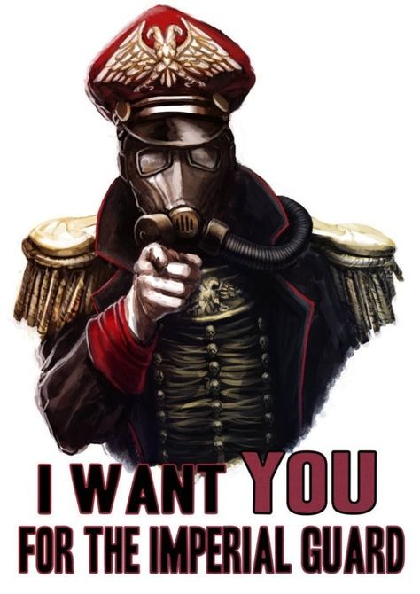 The Imperial Guard need you! I Want You Poster, Imperial Guardsman, Warhammer Imperial Guard, 40k Imperial Guard, 40k Warhammer, Warhammer 40k Memes, Warhammer 40k Art, Imperial Guard, Warhammer Art