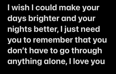 I’m always here for you babe Do I Mean Anything To You Quotes, I Need You Here With Me Quotes, I’d Do Anything For You Quotes, Im Always Here For You, I'm Always Here For You Quotes, I Will Always Be Here For You Quotes, I’m Always Here For You, I’m All Yours, I’ll Be There For You